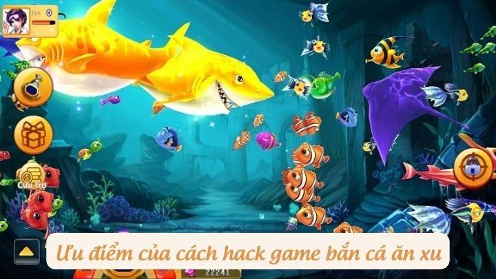 Ưu điểm của hack game bắn cá ăn xu