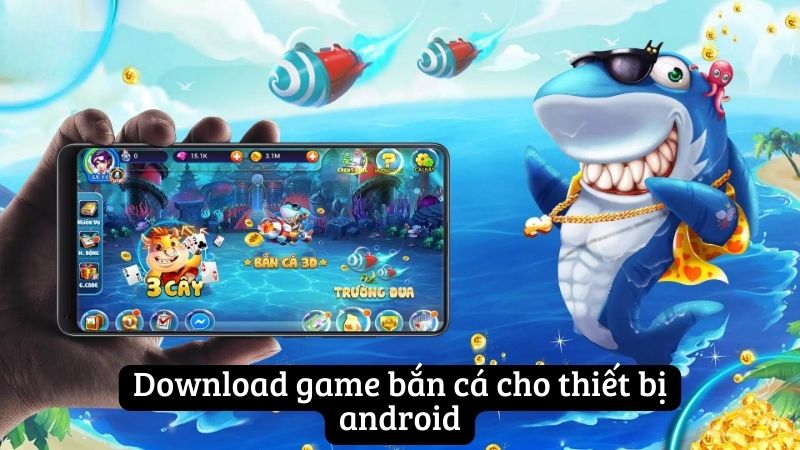 Download game bắn cá cho thiết bị android