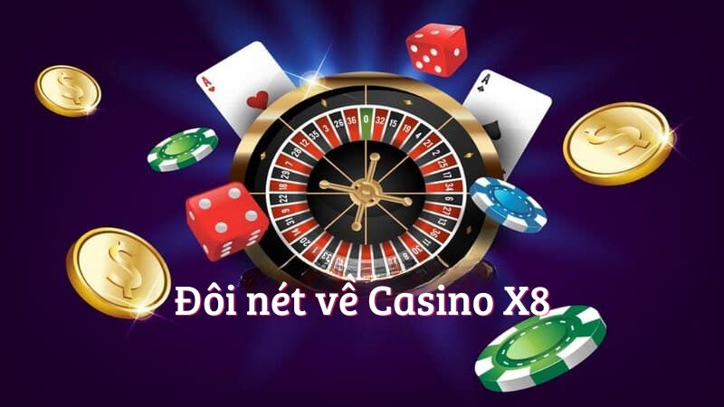 Đôi nét về Casino X8