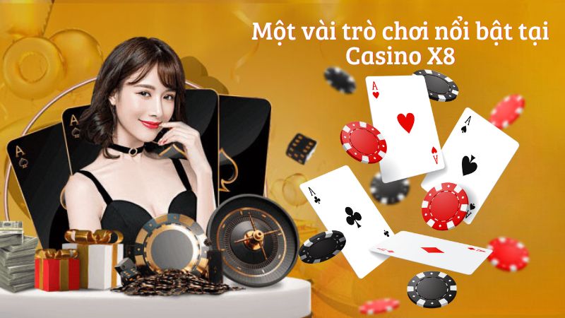 Một vài trò chơi nổi bật tại Casino X8