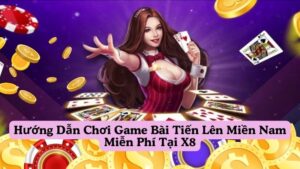 Cách chơi game bài tiến lên miền nam miễn phí người chơi cần nắm vững