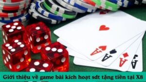 Giới thiệu về game bài kích hoạt sdt tặng tiền tại X8