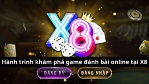 Hành trình khám phá game đánh bài online tại X8